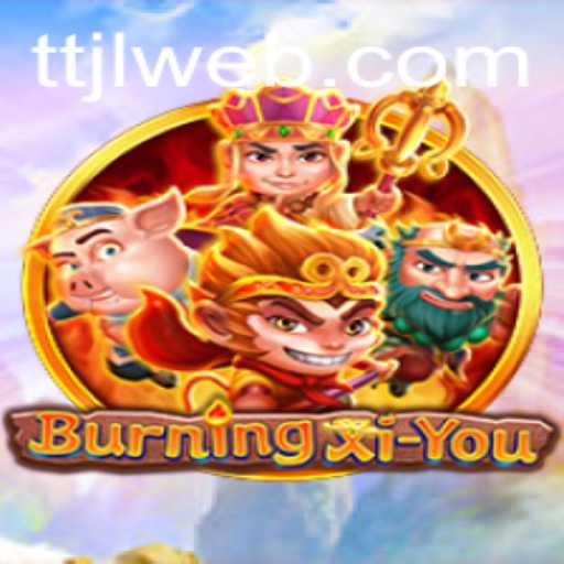 Discover the Thrilling World of BurningXiYou