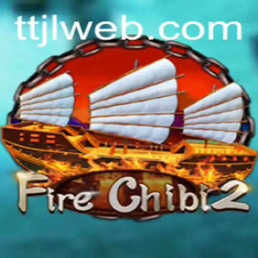 Exploring FireChibi2: A New Era of Gaming Adventure on TTJL.COM