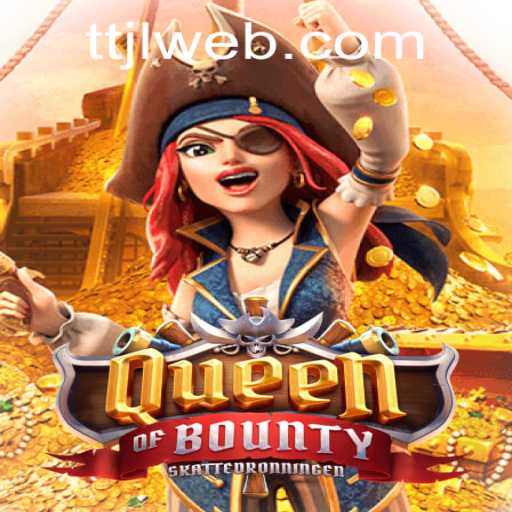 Discover the Adventure in Queen of Bounty at TTJL.COM