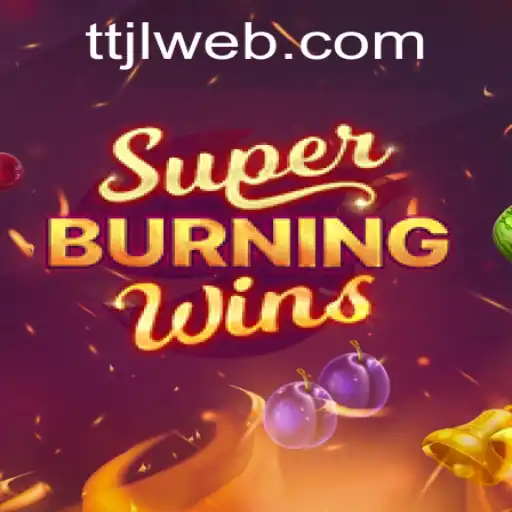 SuperBurningWins: An Exciting Exploration of TTJL.COM's Latest Release
